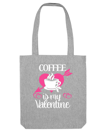 Coffee Is My Valentine Heather Grey