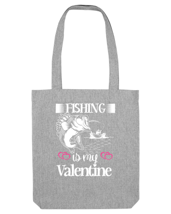 Fishing Is My Valentine Heather Grey
