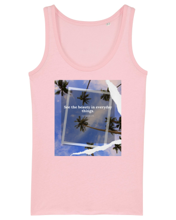 See the beauty in everyday things Cotton Pink