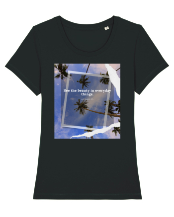 See the beauty in everyday things Black