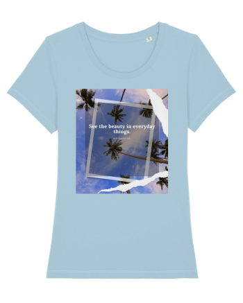 See the beauty in everyday things Sky Blue