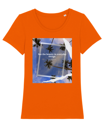 See the beauty in everyday things Bright Orange