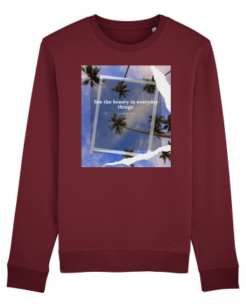 See the beauty in everyday things Burgundy