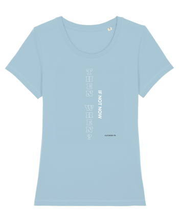 If not now then when? Sky Blue