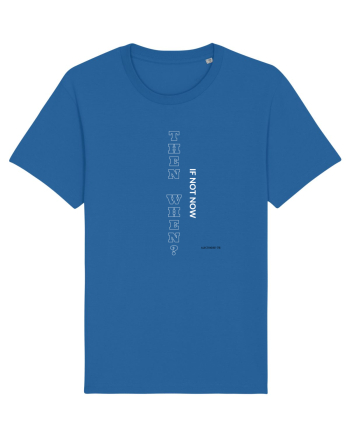 If not now then when? Royal Blue