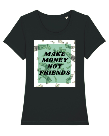 Make money not friends Black