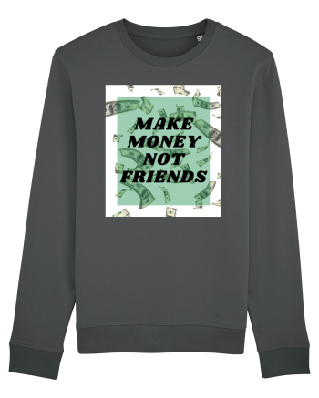 Make money not friends Anthracite