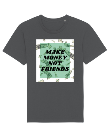 Make money not friends Anthracite