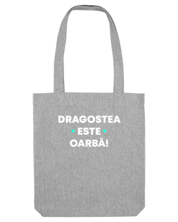 DRAGOSTEA ESTE OARBA Heather Grey