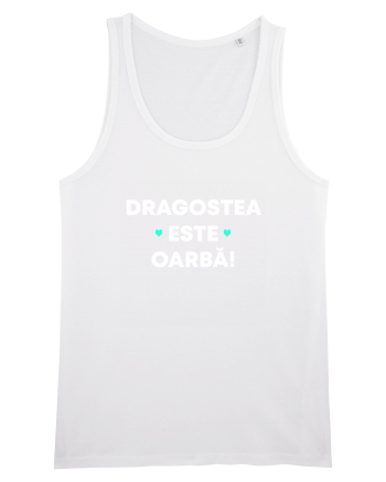 DRAGOSTEA ESTE OARBA White