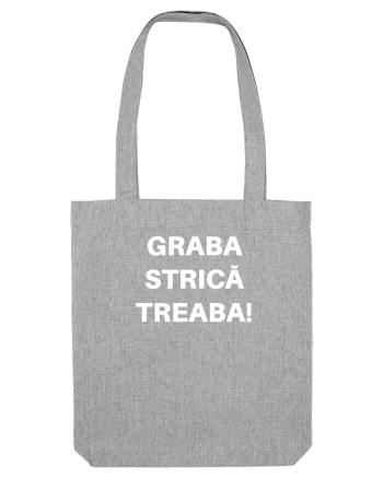 GRABA STRICA TREABA Heather Grey