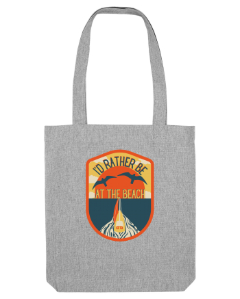 I'd Rather Be At The Beach  Heather Grey