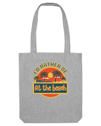 I'd Rather Be At The Beach  Heather Grey
