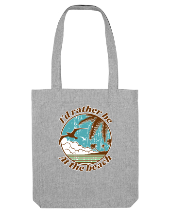 I'd Rather Be At The Beach  Heather Grey
