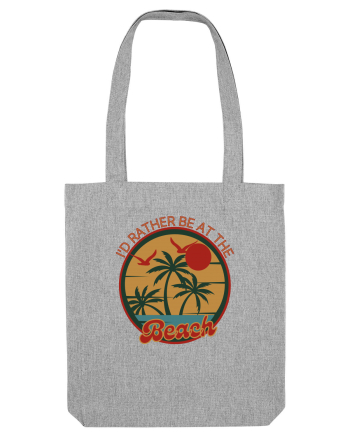 I'd Rather Be At The Beach  Heather Grey