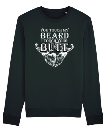 You touch my beard i touch your butt Black
