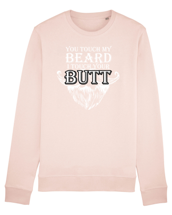 You touch my beard i touch your butt Candy Pink
