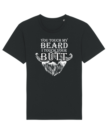 You touch my beard i touch your butt Black