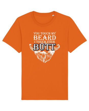 You touch my beard i touch your butt Bright Orange