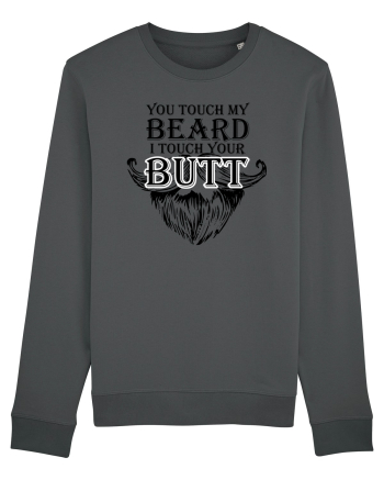 You touch my beard i touch your butt black Anthracite