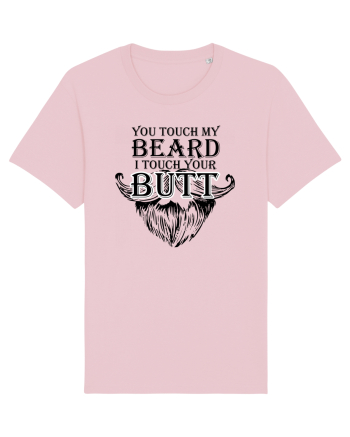 You touch my beard i touch your butt black Cotton Pink
