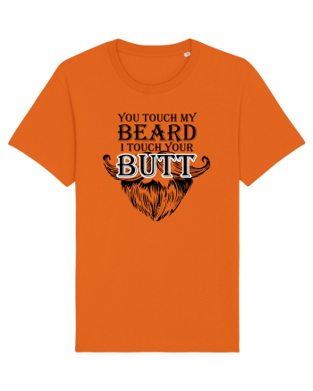 You touch my beard i touch your butt black Bright Orange