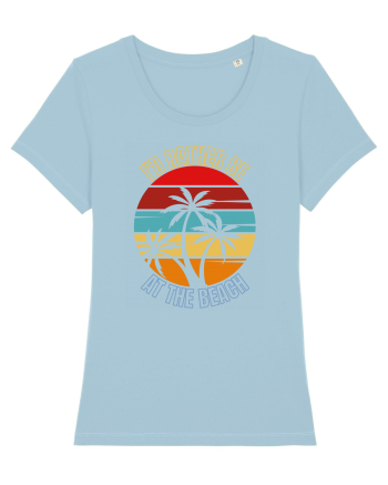 I'd Rather Be At The Beach  Sky Blue