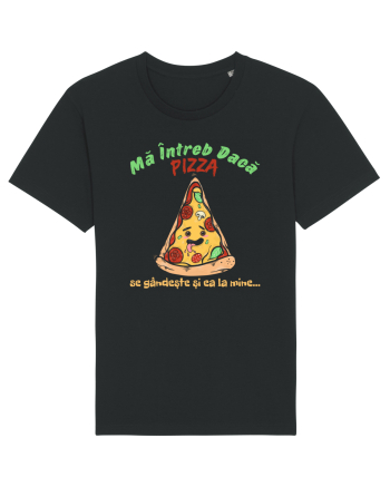 Ma intreb daca pizza se gandeste si ea la mine Black