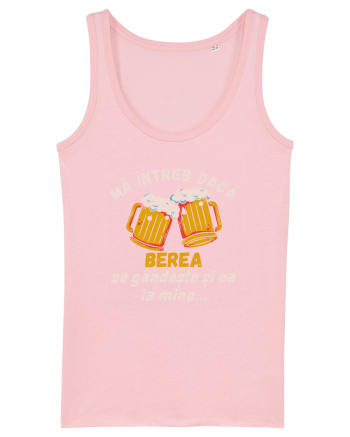 Ma intreb daca berea se gandeste si ea la mine Cotton Pink