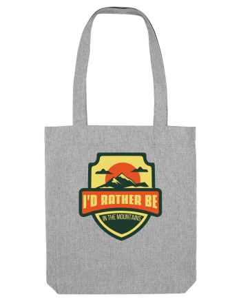 I'd Rather Be In The Mountains Heather Grey