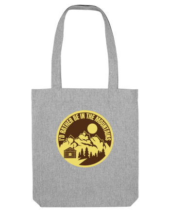 I'd Rather Be In The Mountains Heather Grey