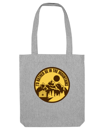 I'd Rather Be In The Mountains Heather Grey