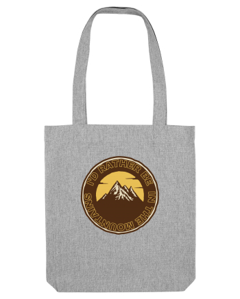 I'd Rather Be In The Mountains Heather Grey