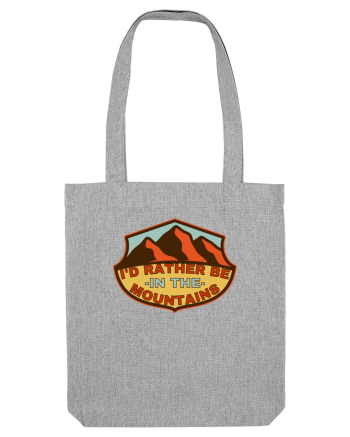 I'd Rather Be In The Mountains Heather Grey
