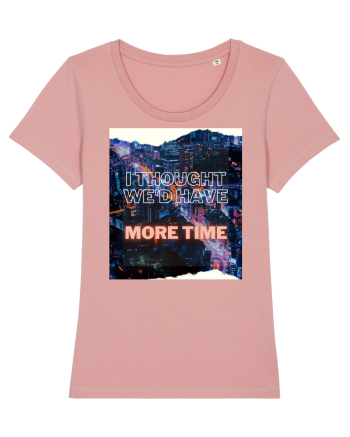 I thought we'd have more time Canyon Pink