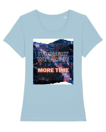 I thought we'd have more time Sky Blue