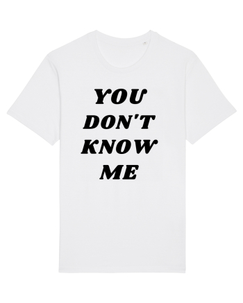 You don't know me... White