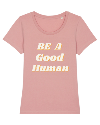 Be a good human Canyon Pink