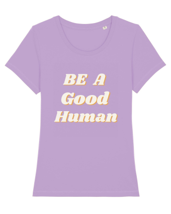 Be a good human Lavender Dawn