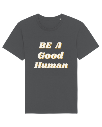 Be a good human Anthracite