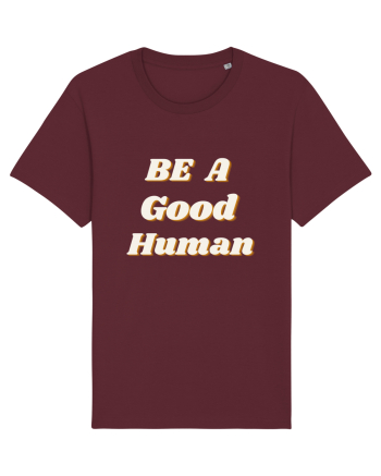 Be a good human Burgundy