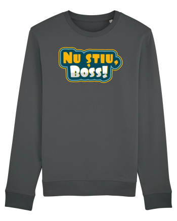 Nu știu, boss! Anthracite
