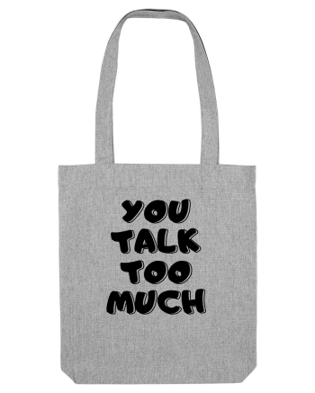 You talk too much Heather Grey