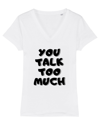 You talk too much White