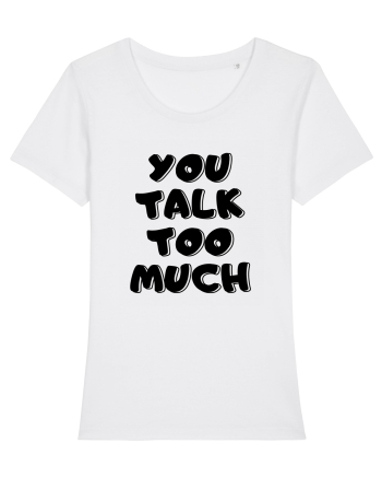 You talk too much White