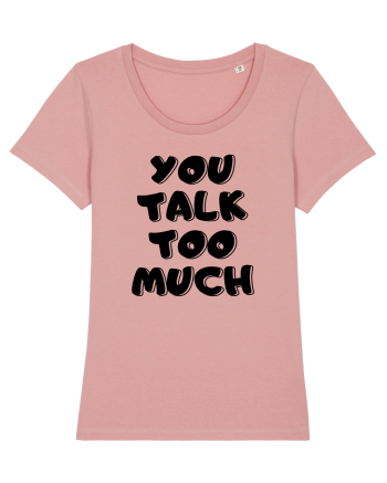 You talk too much Canyon Pink