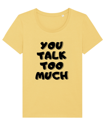 You talk too much Jojoba
