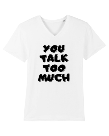 You talk too much White