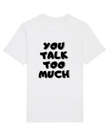 You talk too much White