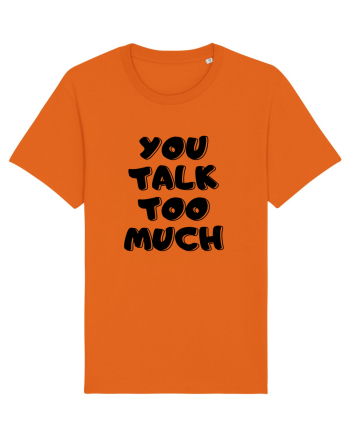 You talk too much Bright Orange